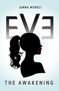 Eve: The Awakening (Eve #1) by Jenna Moreci