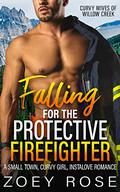 Falling for the Protective Firefighter by Zoey Rose