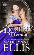 A Devilish Element (Wooing the Wakefields #1) by Madelynne Ellis
