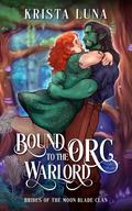 Bound to the Orc Warlord by Krista Luna