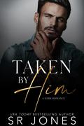 Taken by Him by S.R. Jones