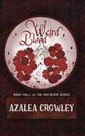 Weird Blood (Odd Blood #3) by Azalea Crowley