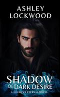 Shadow of Dark Desire by Ashley Lockwood
