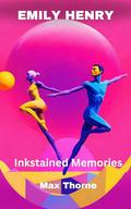 EMILY HENRY : Inkstained Memories by Max Thorne