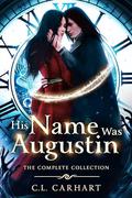 His Name Was Augustin: Complete Collection by C.L. Carhart