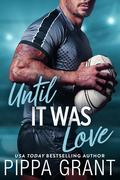 Until It Was Love by Pippa Grant