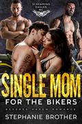 Single Mom for the Bikers by Stephanie Brother