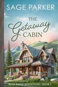 The Getaway Cabin by Sage Parker