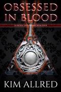 Obsessed in Blood (Of Blood & Dreams #4) by Kim Allred