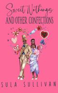 Sweet Nothings and Other Confections by Sula Sullivan