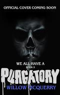 We All Have A Purgatory (We All Have A . . . #3) by Willow McQuerry