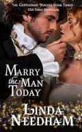 Marry the Man Today (Gentlemen Rogues #3) by Linda Needham