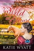 Wild at Heart (Brides of Texarkana #1) by Ada Oakley