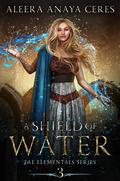 A Shield of Water (Fae Elementals #3) by Aleera Anaya Ceres
