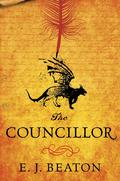 The Councillor (The Councillor #1) by E.J. Beaton