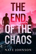 The End of the Chaos (The End of Everything #7) by Nate Johnson