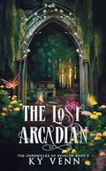 The Lost Arcadian: The Chronicles of Evvalor: Book 2 (The Chronicles of Evvalor #2) by Ky Venn