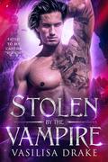Stolen by the Vampire (Fated to My Captor #1) by Vasilisa Drake