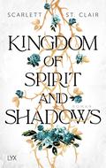 Kingdom of Spirit and Shadow (Adrian x Isolde #3) by Scarlett St. Clair