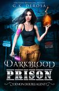 Darkblood Prison: Demon Double-Agent by G.K. DeRosa