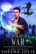 The Necromancer's War by Sheena Jolie, S.J. Himes
