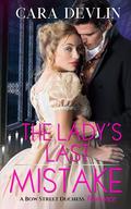 The Lady's Last Mistake (Bow Street Duchess Mystery #8) by Cara Devlin