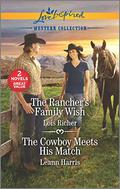 The Rancher's Family Wish / The Cowboy Meets His Match by Leann Harris