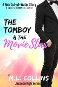 The Tomboy & The Movie Star by M.L. Collins