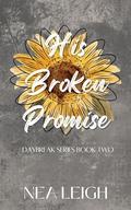 His Broken Promise (Daybreak #2) by Nea Leigh