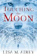 Touching the Moon (Touching the Moon #1) by Lisa M. Airey