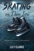 Skating on Thin Ice by Lily Clarke