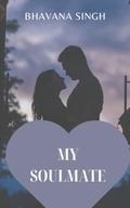 MY SOULMATE by Bhavana Singh