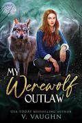 My Werewolf Outlaw: Shifter Dating App Romance (Howling Point Wolves #2) by V. Vaughn