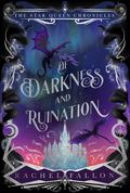 Of Darkness and Ruination (The Star Queen Chronicles #1) by Rachel Fallon