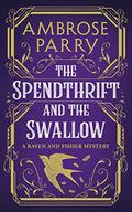 The Spendthrift and the Swallow (Raven, Fisher, and Simpson #3.5) by Ambrose Parry