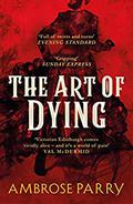 The Art of Dying by Ambrose Parry