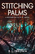Stitching Palms (Witches of C.R.O.W. #2) by B.L. Brown