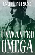 Unwanted Omega by Caitlin Ricci
