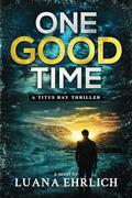 One Good Time (Titus Ray Thrillers #10) by Luana Ehrlich