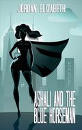 Ashali and the Blue Horseman by Jordan Elizabeth