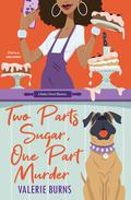 Two Parts Sugar, One Part Murder (Baker Street Mystery #1) by Valerie Burns