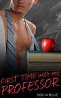 First Time with my Professor (Pleasing My Professor #1) by Sonia Blue