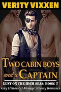 Two Cabin Boys and a Captain (Lust on the High Seas #7) by Verity Vixxen