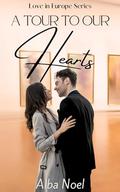 A Tour To Out Hearts (Love in Europe by Alba Noel