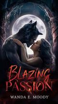 Blazing Passion: A Mated Lovestory by Wanda E. Moody
