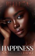 Happiness Over Everything by Belleza