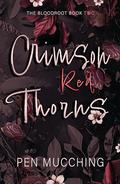 Crimson Red Thorns: A Dark Reverse Harem Romance (The Bloodroot #2) by Pen Mucching