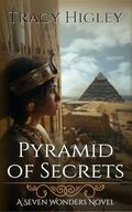 Pyramid of Secrets by Tracy Higley