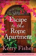 Escape to the Rome Apartment: A heart-warming and emotional romantic page-turner by Kerry Fisher