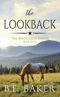 The Lookback (The Birch Creek Ranch #8) by B.E. Baker